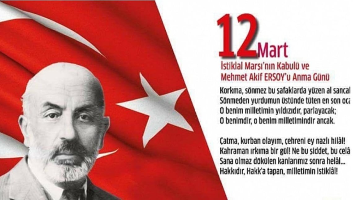 12 MART İSTİKLAL MARŞININ KABULÜ VE MEHMET AKİF ERSOY'U ANMA GÜNÜ