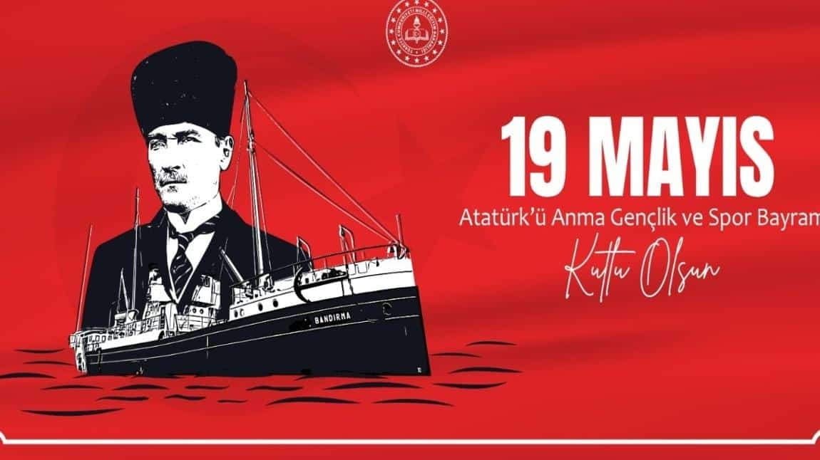 19 MAYIS ATATÜRK'Ü ANMA VE GENÇLİK SPOR BAYRAMI KUTLU OLSUN!